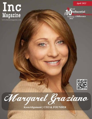 www.theincmagazine.com
Margaret Graziano
KeenAlignment | CEO & FOUNDER
April 2022
BusinessWomen
Most

Influential
Making a Difference
2022
 