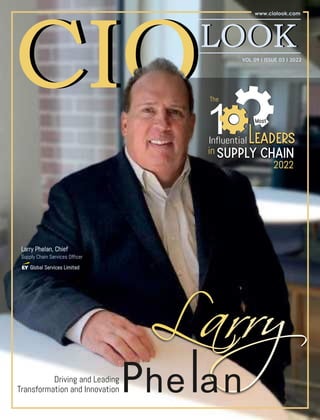 VOL 09 I ISSUE 03 I 2022
he
Driving and Leading
Transformation and Innovation
Larry
Larry
an
The
1
Influential
in
2022
Supply Chain
2022
Influential
Most
Larry Phelan, Chief
Supply Chain Services Officer
Global Services Limited
 