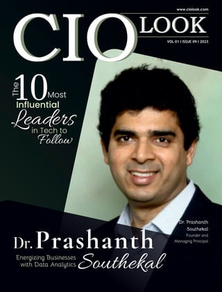 S
A
M
P
L
E
VOL 01 I ISSUE 09 I 2023
Leaders
in Tech to
10
The
Most
Inﬂuential
Follow
Southekal
Prashanth
Energizing Businesses
with Data Analytics
Dr.
Dr. Prashanth
Southekal
Founder and
Managing Principal
 