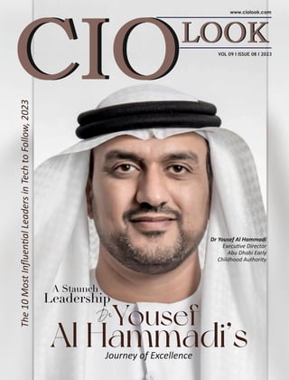 VOL 09 I ISSUE 08 I 2023
The
10
Most
Inﬂuen
al
Leaders
in
Tech
to
Follow,
2023
Dr Yousef Al Hammadi
Execu ve Director
Abu Dhabi Early
Childhood Authority
 