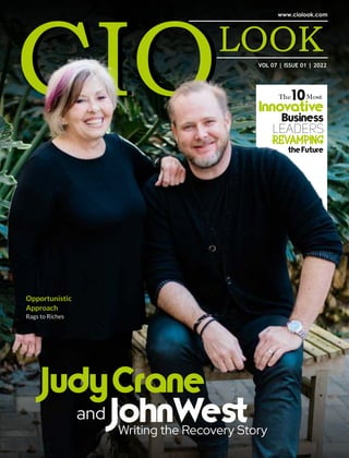 VOL 07 | ISSUE 01 | 2022
JudyCrane
JohnWeﬆ
Writing the Recovery Story
and
10
Innovative
Business
Leaders
Revamping
theFuture
Opportunistic
Approach
Rags to Riches
 