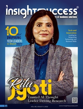 www.insightssuccess.com
VOL-06 | ISSUE-11 | 2022
Tech and
Innovation
Leading by
Integrating
Technology and
Business Skills
10
Most
Inspiring
Tech Leaders
to Watch 2022
T
H
E
 