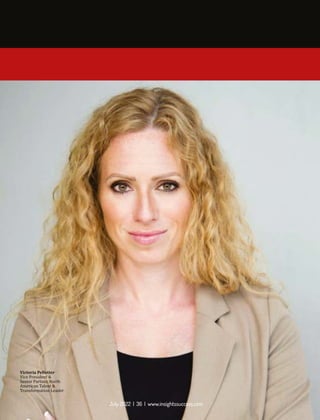 Victoria Pelletier
Vice President &
Senior Partner, North
American Talent &
Transformation Leader
July 2022 | 36 | www.insightssuccess.com
 