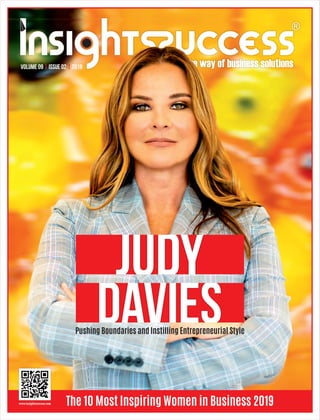 Davies
Judy
Pushing Boundaries and Instilling Entrepreneurial Style
The 10 Most Inspiring Women in Business 2019
Volume 09 | Issue 02 | 2019
 