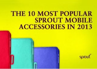 The 10 Most Popular Sprout Mobile Accessories In 2013