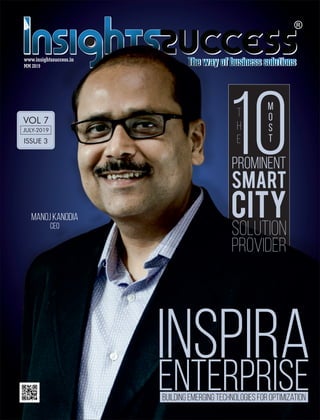 www.insightssuccess.in
MM 2019
Manoj Kanodia
CEO
JULY-2019
VOL 7
ISSUE 3
 
