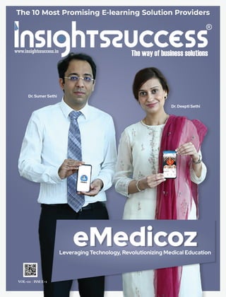 The 10 Most Promising E-learning Solution Providers
VOL-01 / ISSUE-1
eMedicozLeveraging Technology, Revolutionizing Medical Education
Dr. Sumer Sethi
Dr. Deepti Sethi
 