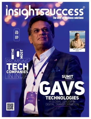 CEO
A Global Leader in
Digital Transformation
CEOCEO
GAVSTECHNOLOGIES
SumitGanguli
CEO
IN INDIA
PROMISING
TECHCOMPANIES
most
The
COMPANY OF THE MONTH
Bipin Shah, CEO
Kovair
VOL
02
ISSUe
07
 