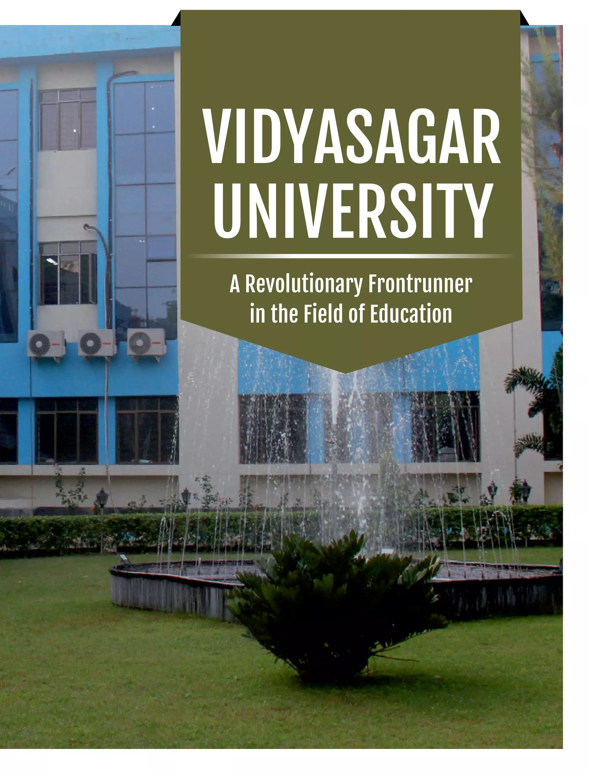 A Revolutionary Frontrunner
in the Field of Education
VIDYASAGAR
UNIVERSITY
 