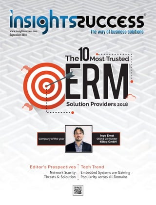 ERMSolution Providers 2018
Most Trusted10The
Tech Trend
Network Scurity
Threats & Soloution
Ingo Ernst
4Stop GmbH
CEO & Co-founderCompany of the year
September 2018
www.insightssuccess.com
Editor’s Prespectives
Embedded Systems are Gaining
Popularity across all Domains
 