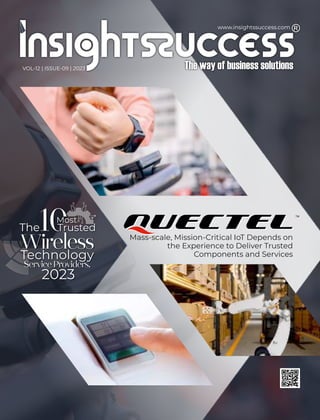 VOL-12 | ISSUE-09 | 2023
www.insightssuccess.com
Mass-scale, Mission-Critical IoT Depends on
the Experience to Deliver Trusted
Components and Services
The
Most
Trusted
Wireless
2023
Technology
Service Providers,
 