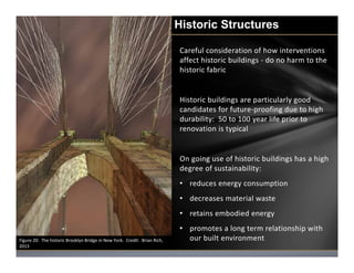 Historic Structures
Careful consideration of how interventions 
affect historic buildings ‐ do no harm to the 
historic fa...