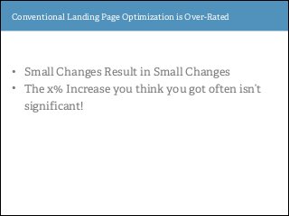 • Small Changes Result in Small Changes
• The x% Increase you think you got often isn’t
significant!
Conventional Landing ...
