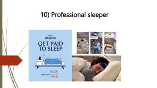 10) Professional sleeper
 