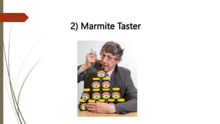 2) Marmite Taster
 