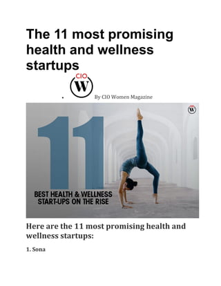 The 11 most promising
health and wellness
startups
• By CIO Women Magazine
Here are the 11 most promising health and
wellness startups:
1. Sona
 