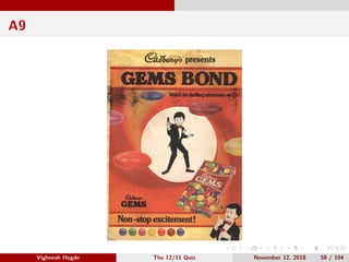 A9
Vighnesh Hegde The 12/11 Quiz November 12, 2018 58 / 104
 
