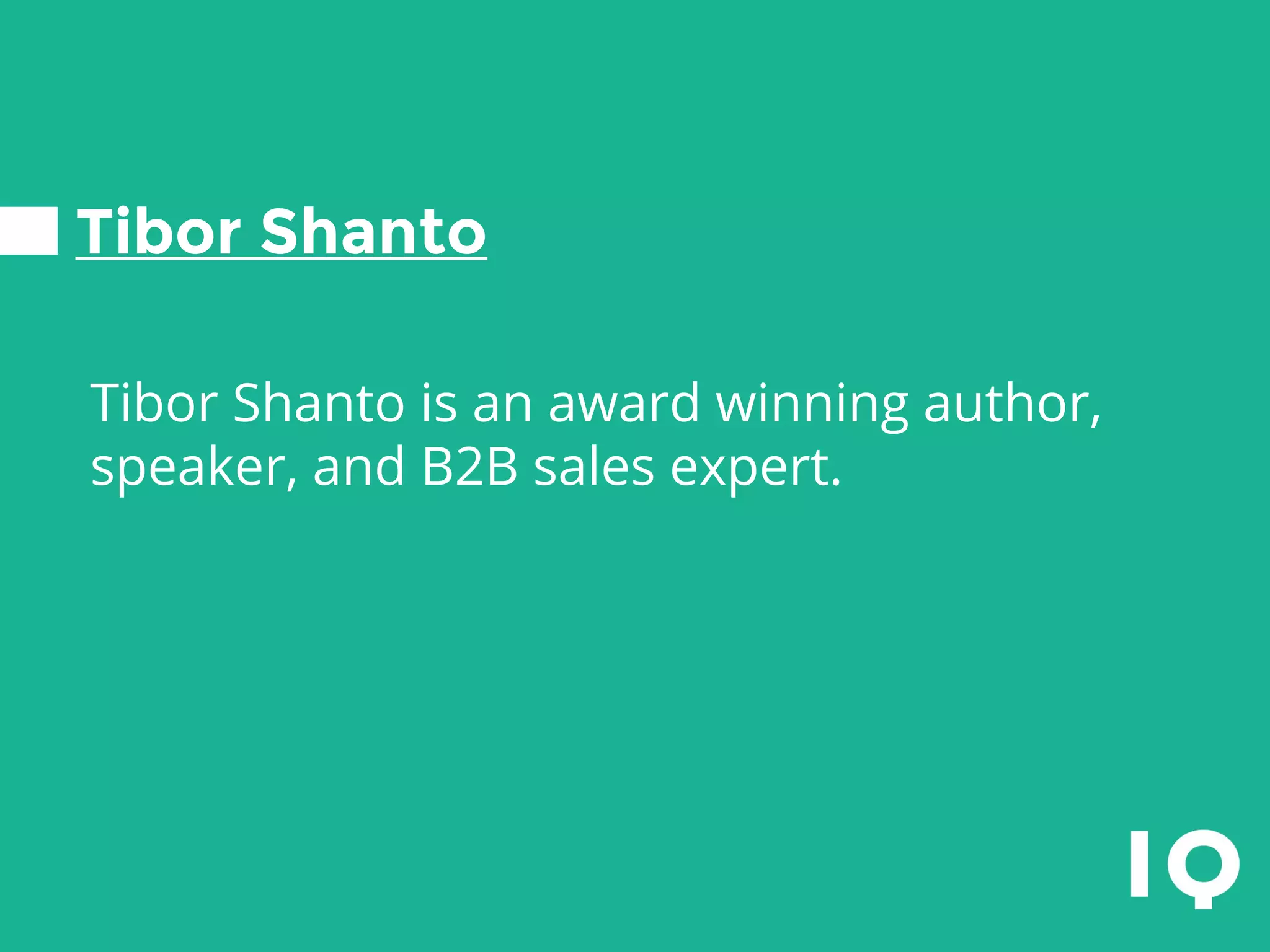 Tibor Shanto
Tibor Shanto is an award winning author,
speaker, and B2B sales expert.
 