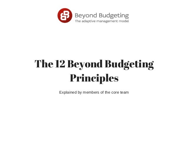 The 12 Beyond Budgeting
Principles
Explained by members of the core team
 