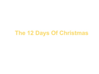     The 12 Days Of Christmas                   