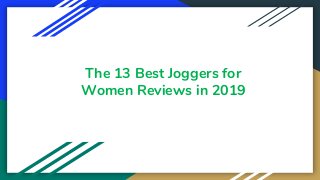 The 13 Best Joggers for
Women Reviews in 2019
 