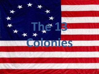 The 13 Colonies 