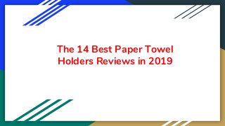 The 14 Best Paper Towel
Holders Reviews in 2019
 