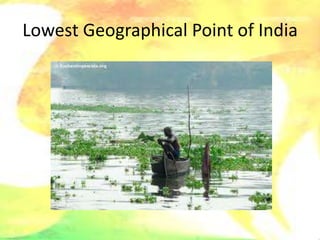 Lowest Geographical Point of India
 
