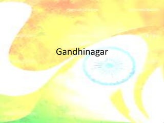 Gandhinagar
 
