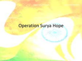 Operation Surya Hope
 