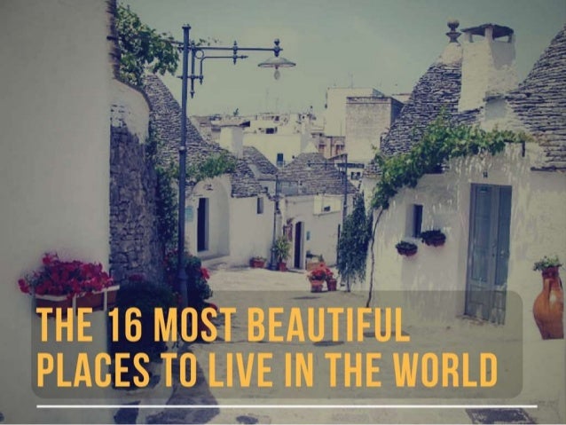 Most Beautiful Places To Live In The World