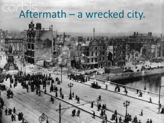 Aftermath – a wrecked city.
 