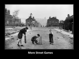 More Street Games 
 