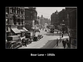 Boar Lane – 1950s 
 