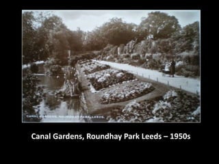 Canal Gardens, Roundhay Park Leeds – 1950s 
 