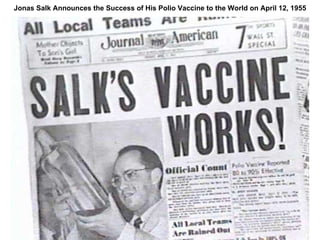 Jonas Salk Announces the Success of His Polio Vaccine to the World on April 12, 1955 