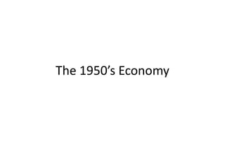 The 1950s Economy | PPTX