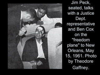 Jim Peck,
seated, talks
with a Justice
Dept.
representative
and Ben Cox
on the
"freedom
plane" to New
Orleans, May
15, 1961. Photo
by Theodore
Gaffney.
 
