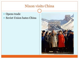 Nixon visits ChinaOpens tradeSoviet Union hates China