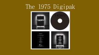 The 1975 Digipak
 