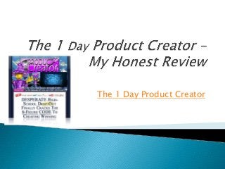 The 1 Day Product Creator
 