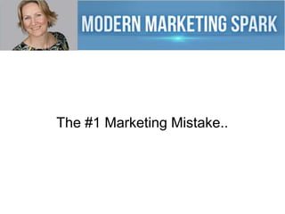 The #1 Marketing Mistake..