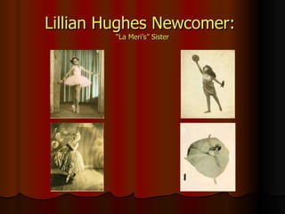 Lillian Hughes Newcomer:  “La Meri’s” Sister 