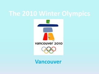 The 2010 Winter Olympics Vancouver 