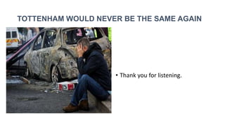 TOTTENHAM WOULD NEVER BE THE SAME AGAIN

• Thank you for listening.

 