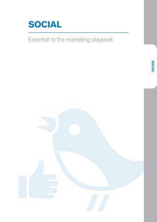SOCIAL
Essential to the marketing playbook




                                      SOCIAL
 