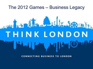 The 2012 Games – Business Legacy 