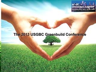 生态旅游，

让人类回归自然，保护环境，筑造
The 2013 USGBC Greenbuild Conference
我们共同的未来……

 