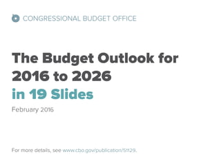 The 2016 Budget Outlook in 19 Slides