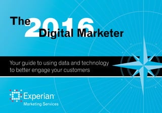 2016The
Digital Marketer
Your guide to using data and technology
to better engage your customers
 
